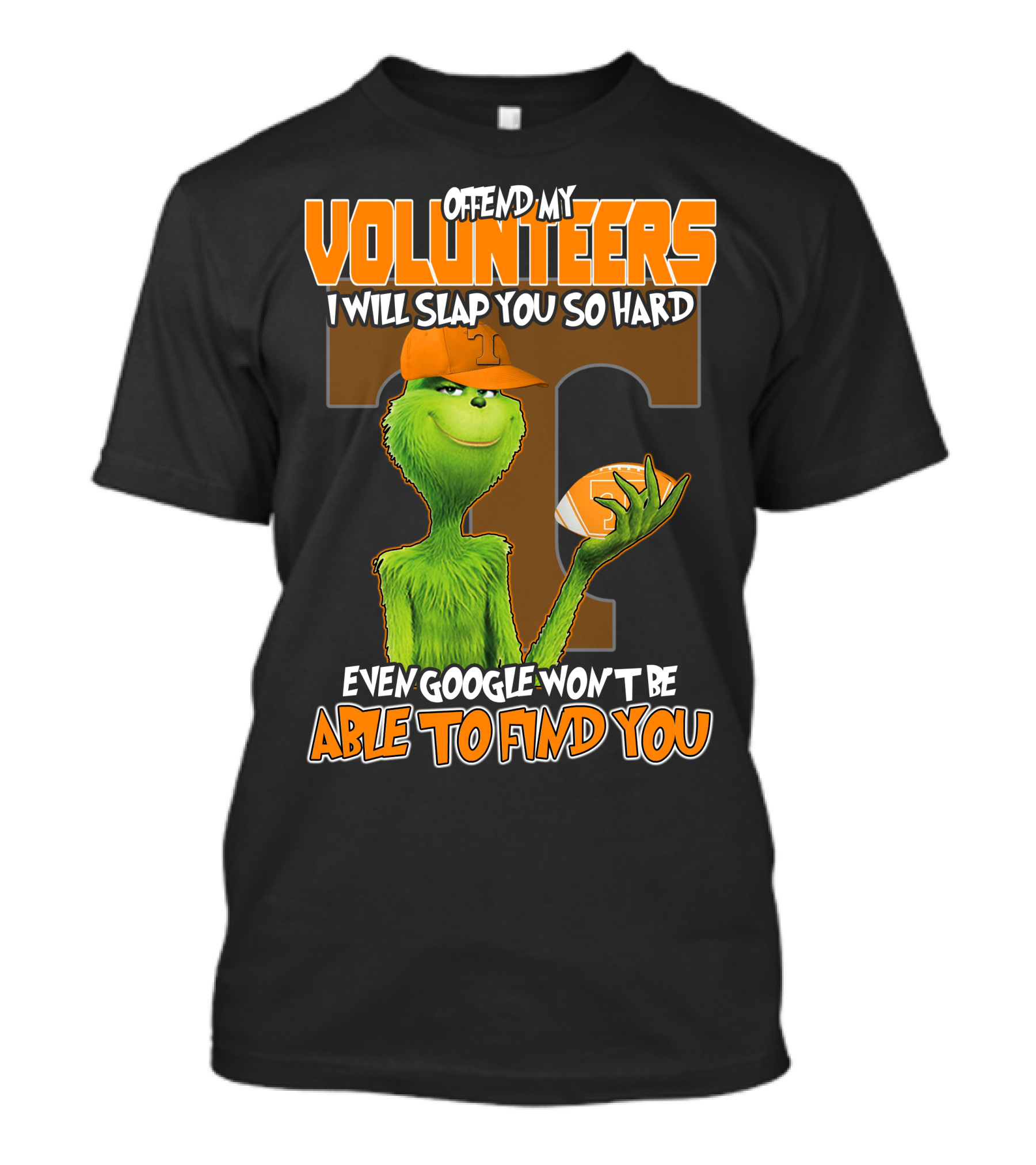 Offend My Volunteers Grinch I Will Slap You So Hard Even Google Won't Be Able To Find You T-Shirt