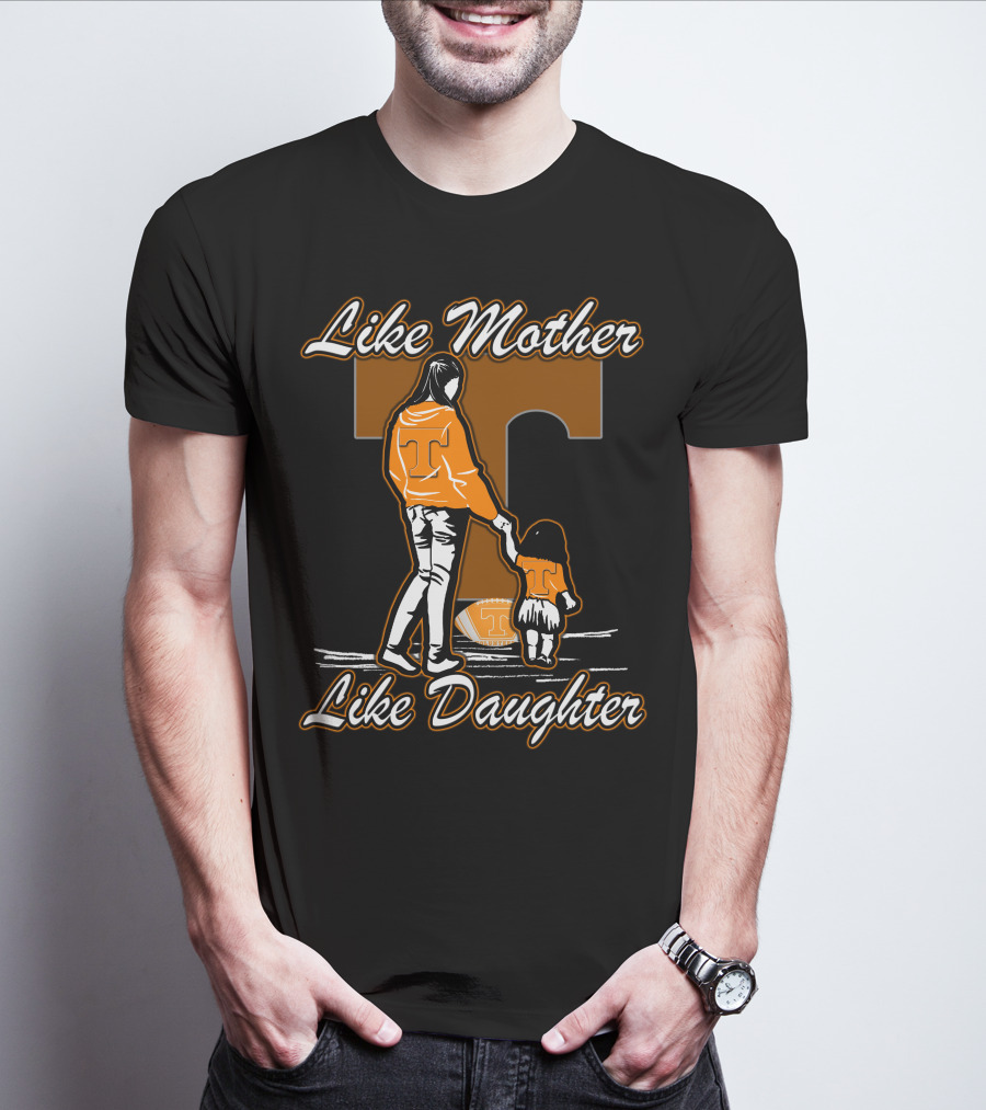 Like Mother Like Daughter Tennessee Volunteers T-Shirt
