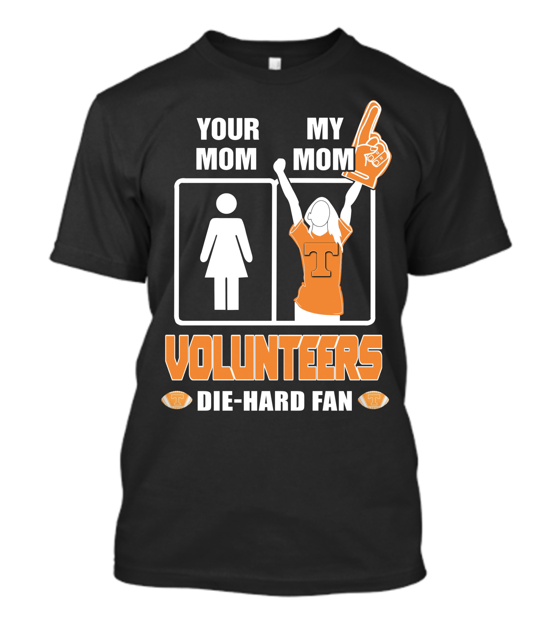 YOUR MOM MY MOM VOLUNTEERS DIE-HARD FAN T-Shirt