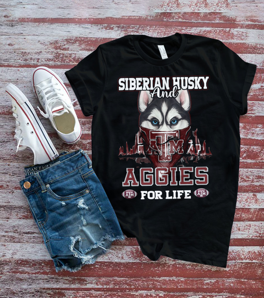 Siberian Husky And Texas A&M Aggies For Life T-Shirt