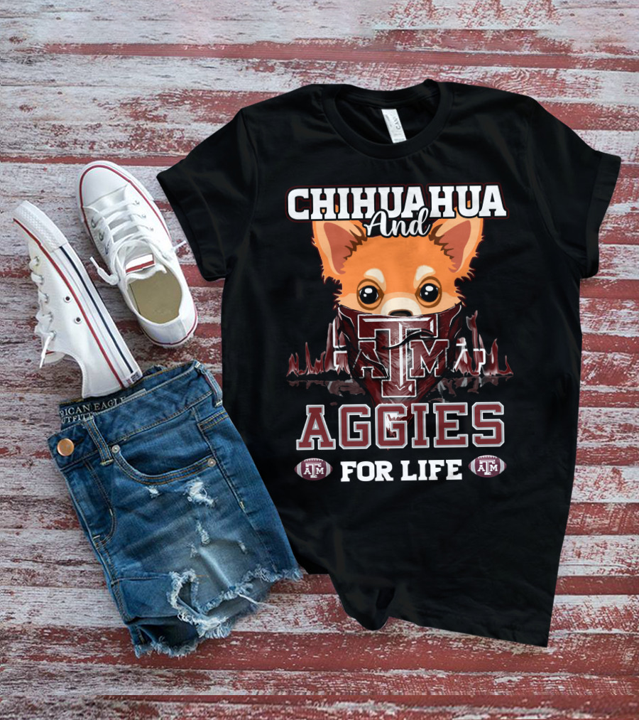 Chihuahua And Texas A&M Aggies For Life T-Shirt