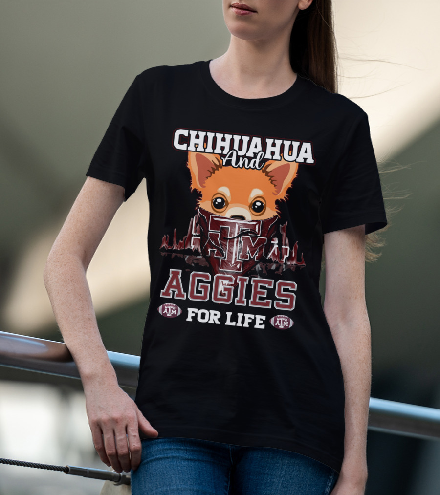 Chihuahua And Texas A&M Aggies For Life T-Shirt