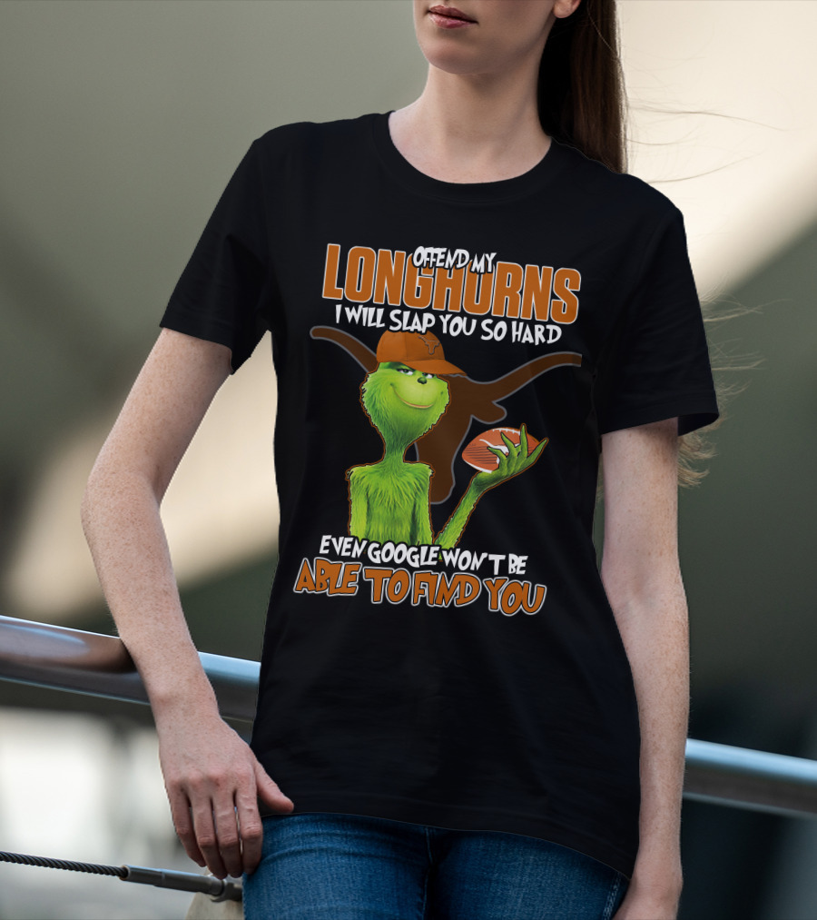 Offend My Longhorns Grinch Football Google Won't Find You T-Shirt