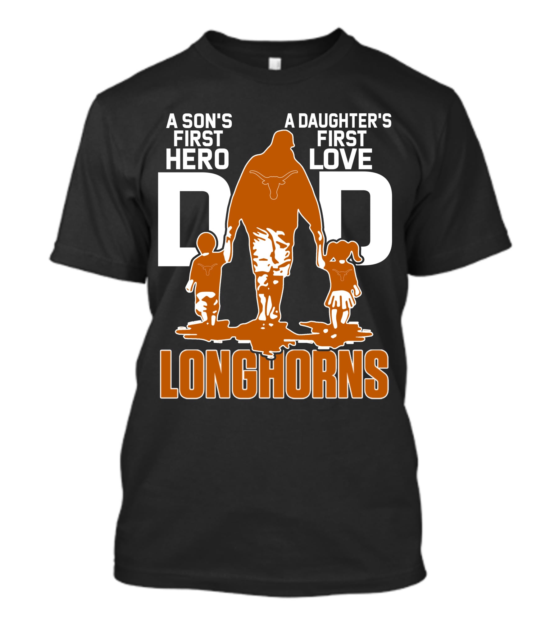 A Son's First Hero Dad A Daughter's First Love Longhorns T-Shirt