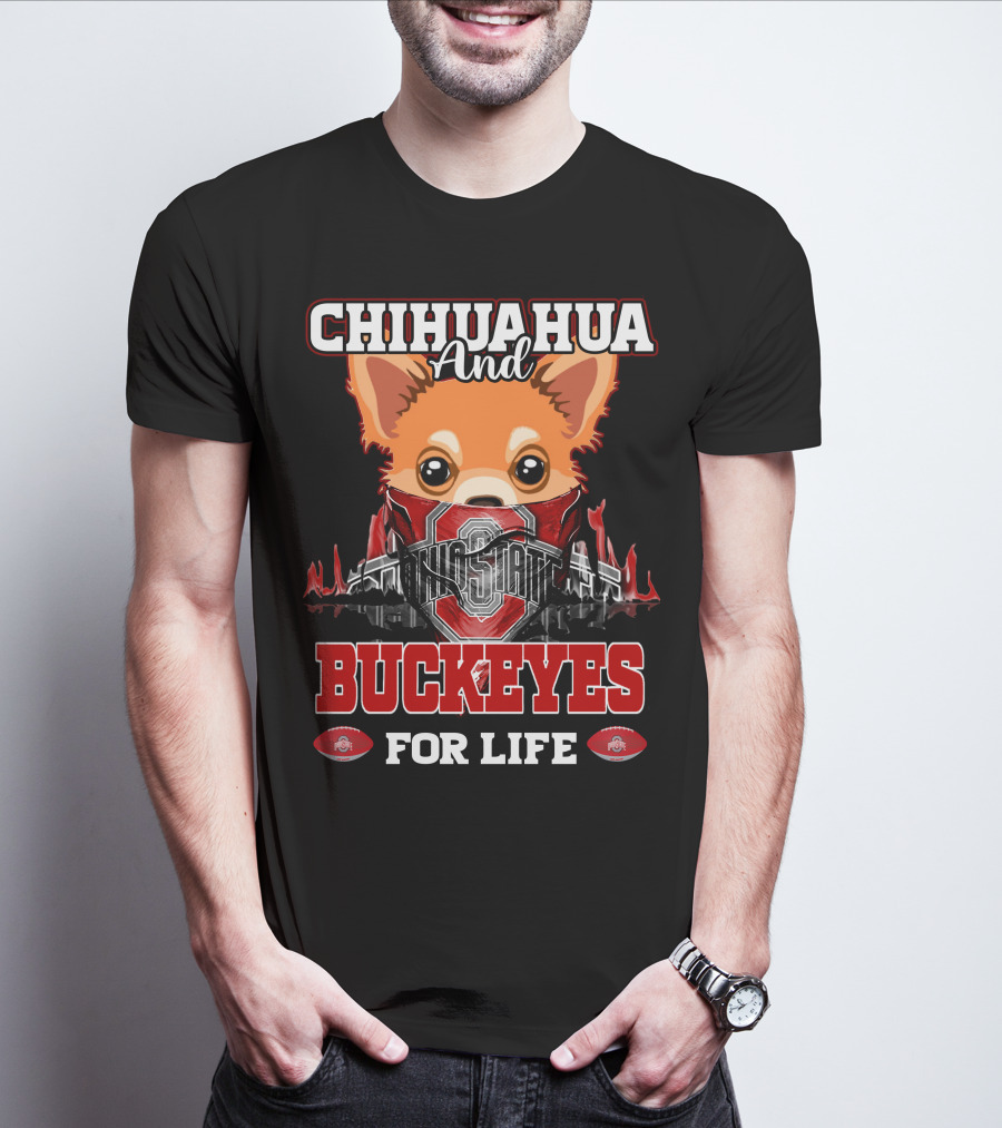 CHIHUAHUA AND BUCKEYES OHIO STATE FOR LIFE T-Shirt
