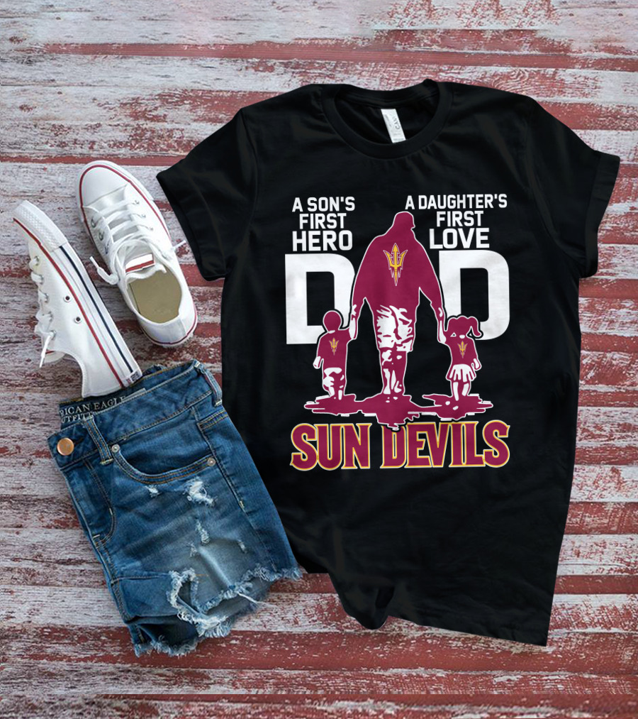 A Son's First Hero Dad A Daughter's First Love Sun Devils T-Shirt