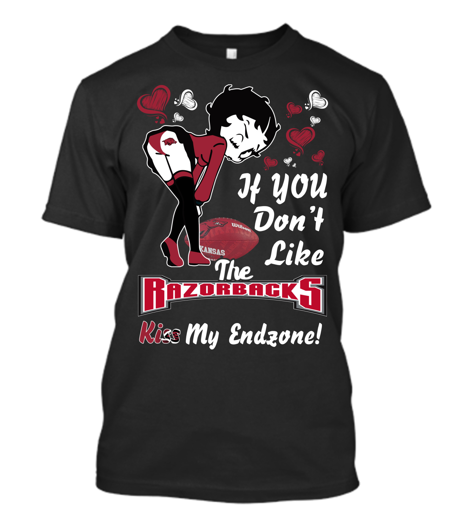 Betty Boop Arkansas Razorbacks If You Don't Like The Razorbacks Kiss My Endzone T-Shirt