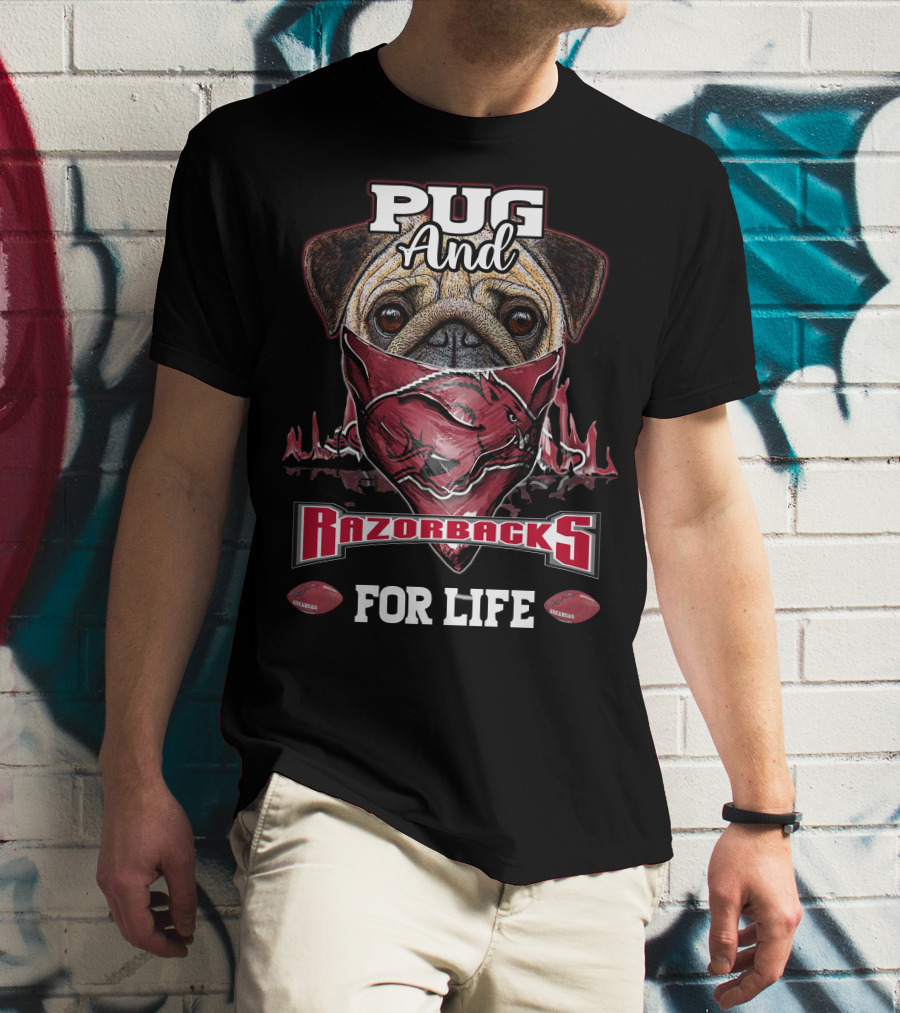 Pug And Arkansas Razorbacks For Life T-Shirt