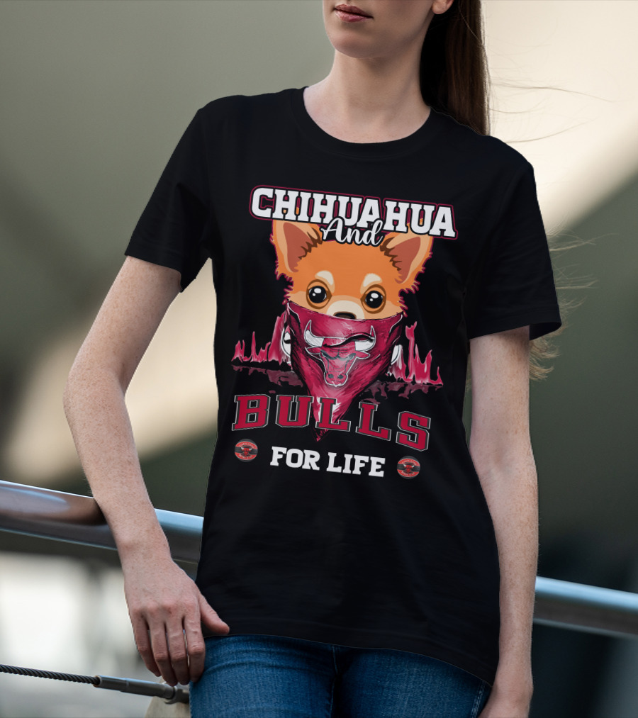 Chihuahua And Bulls For Life T-Shirt
