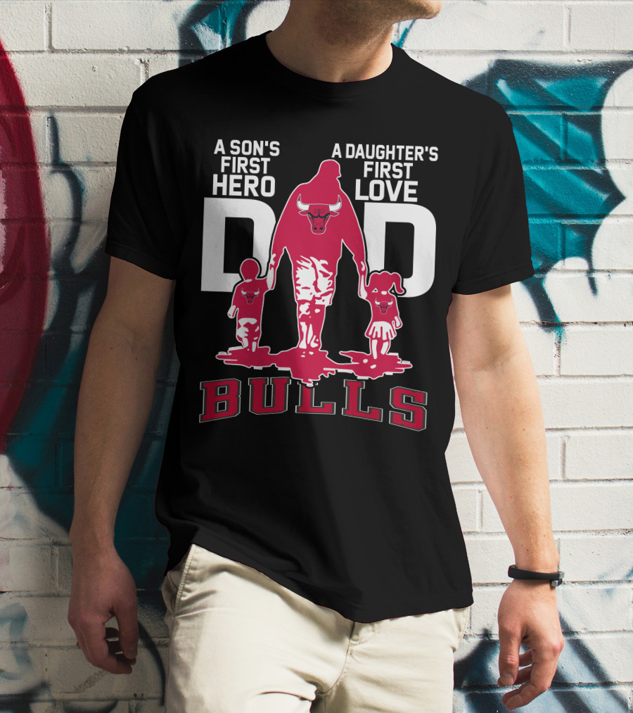 A Son's First Hero A Daughter's First Love Dad Bulls T-Shirt