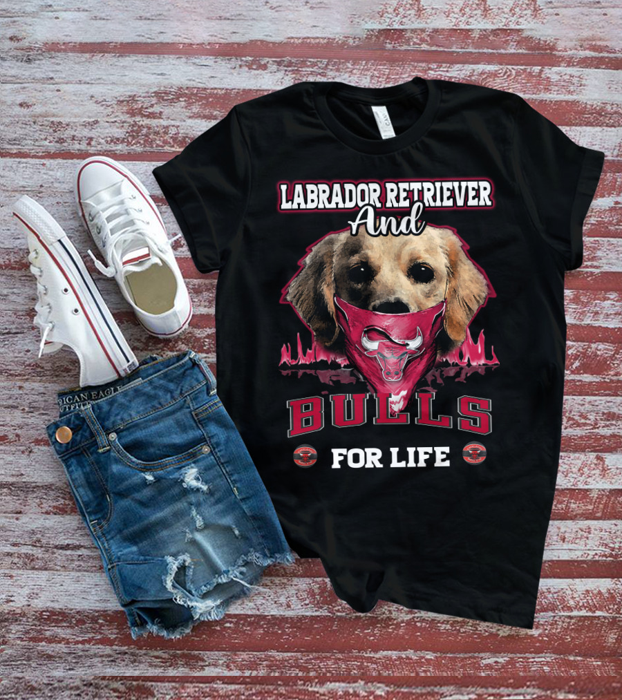 Labrador Retriever And Chicago Bulls For Life T-Shirt