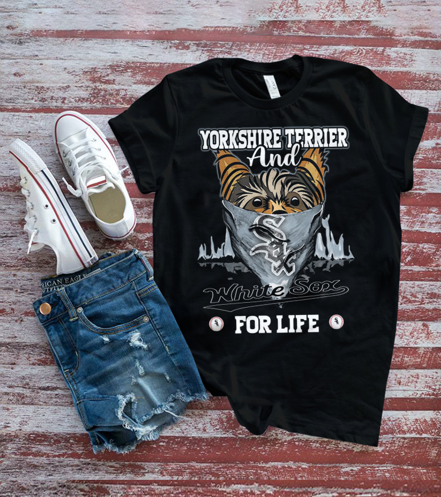 Yorkshire Terrier And Chicago White Sox For Life T-Shirt
