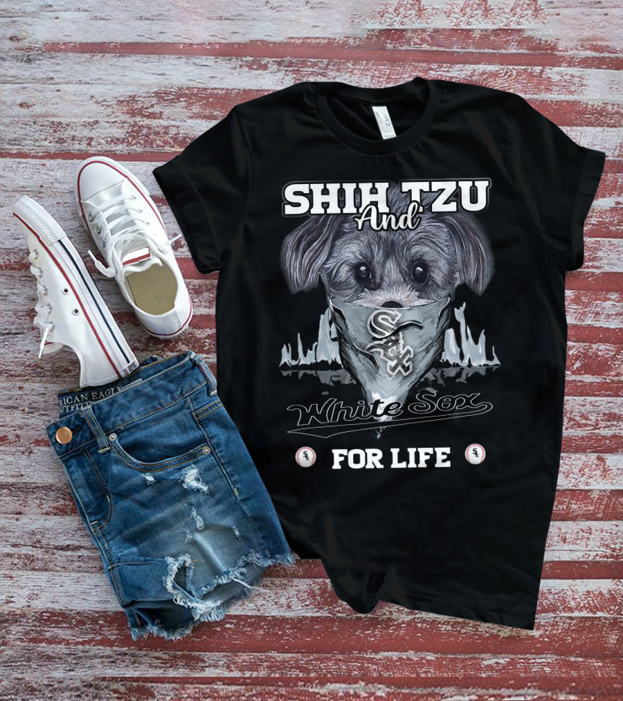 Shih Tzu And Chicago White Sox For Life Baseball T-Shirt