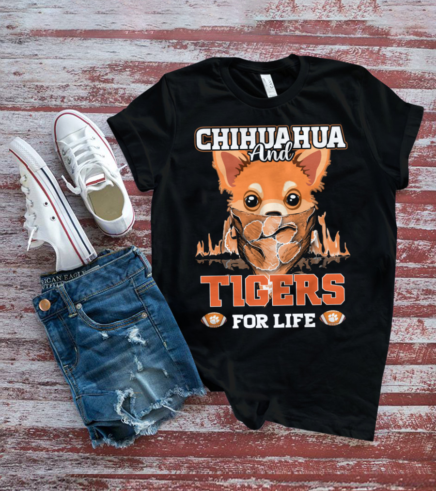 Chihuahua And Tigers For Life T-Shirt
