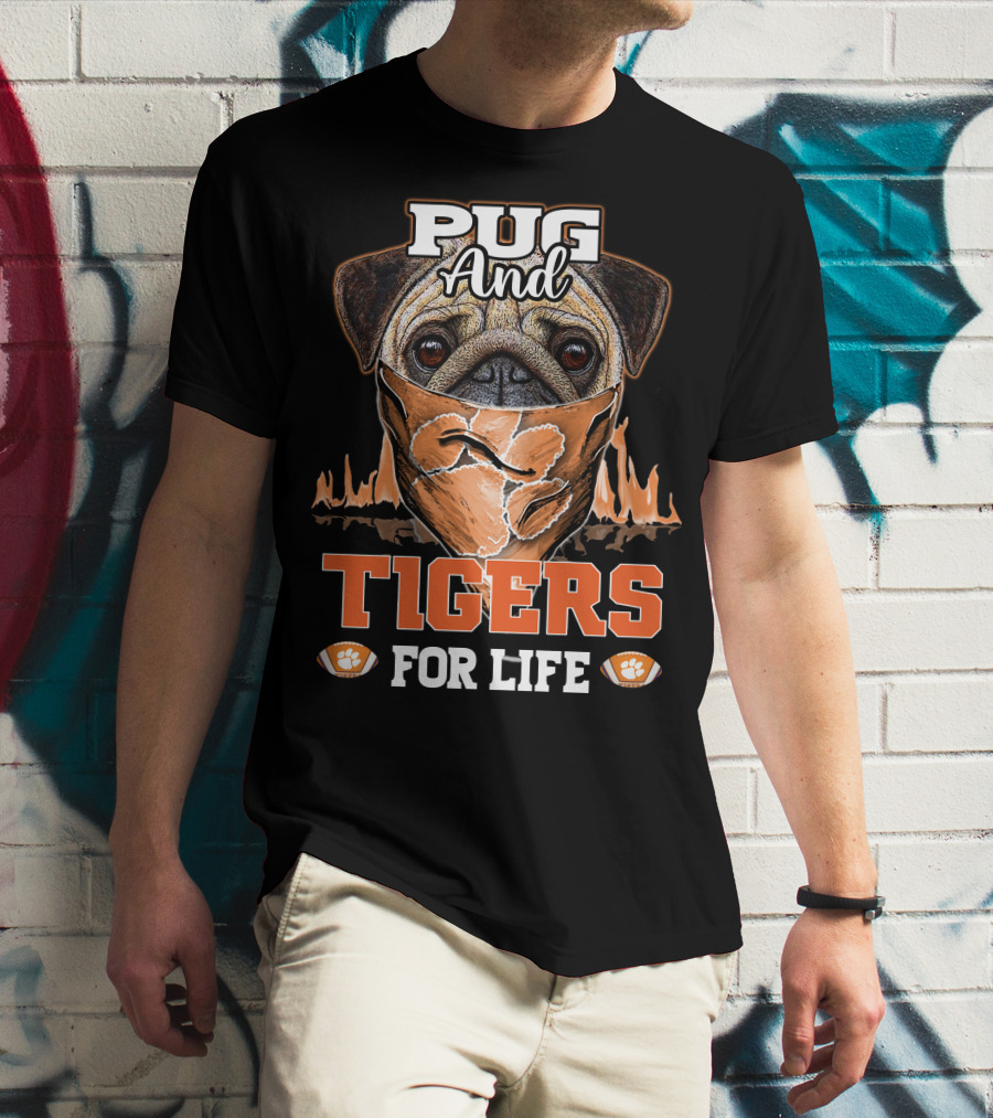 Pug And Tigers For Life Clemson Tigers T-Shirt
