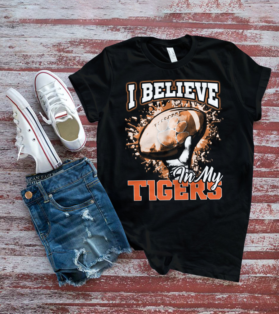 I Believe In My Clemson Tigers Football T-Shirt