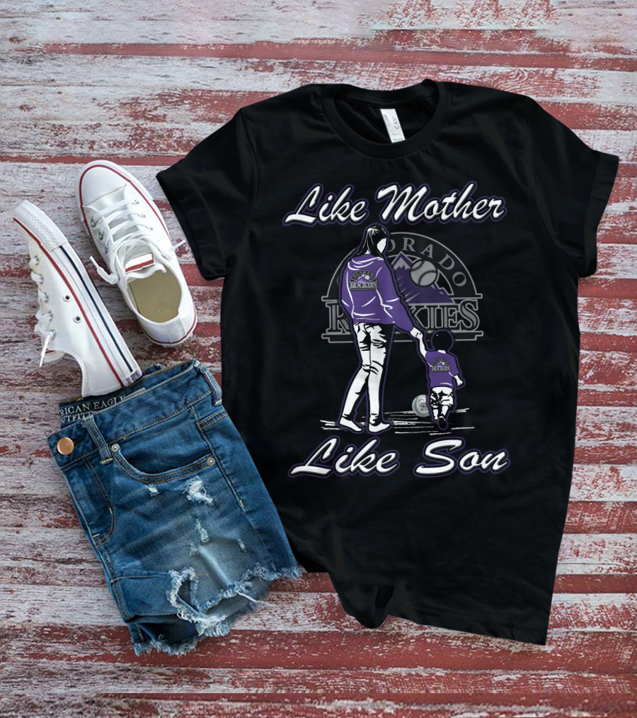 Like Mother Like Son Lmls Colorado Rockies T-Shirt