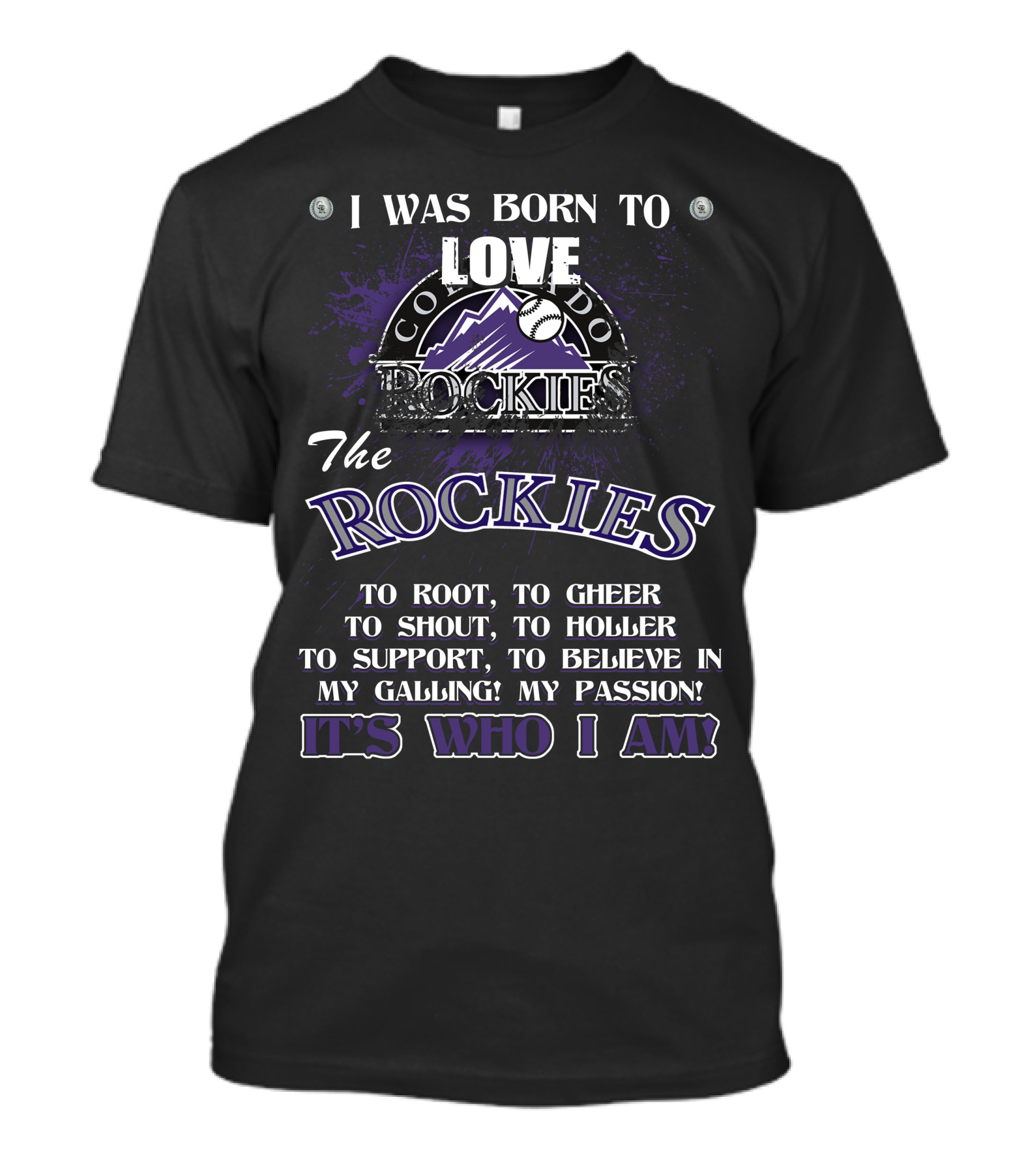 I Was Born To Love Colorado Rockies It's Who I Am T-Shirt