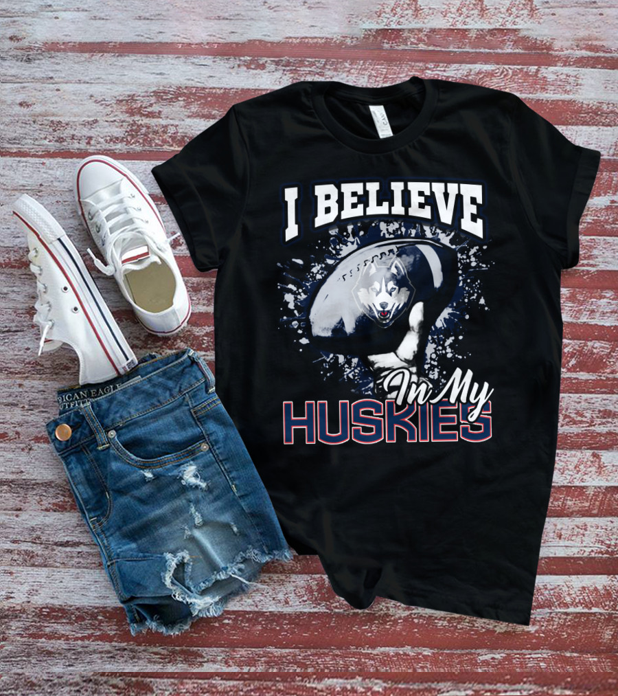 I Believe In My Huskies T-Shirt