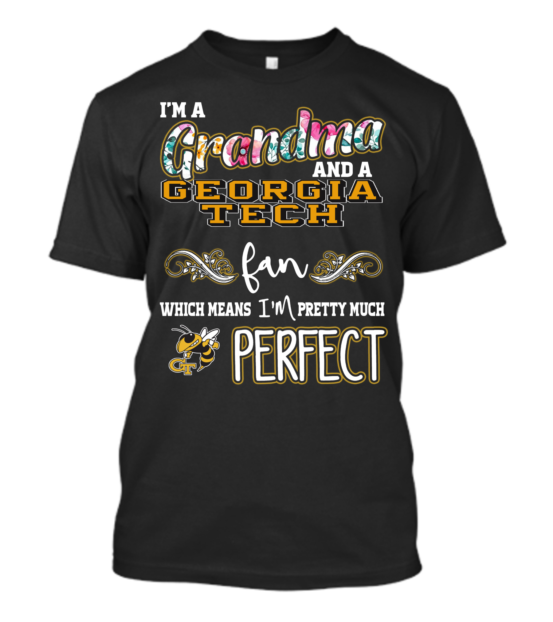 I'm A Grandma And A Georgia Tech Fan Which Means I'm Pretty Much Perfect T-Shirt