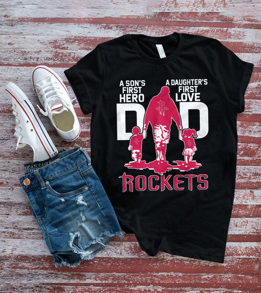 A Son's First Hero A Daughter's First Love Dad Rockets T-Shirt