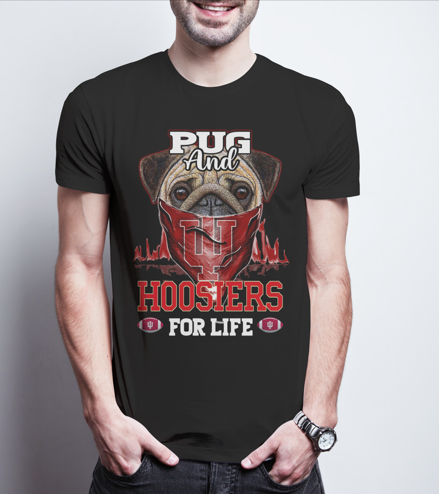Pug And Hoosiers For Life With Indiana University Logo And Footballs T-Shirt