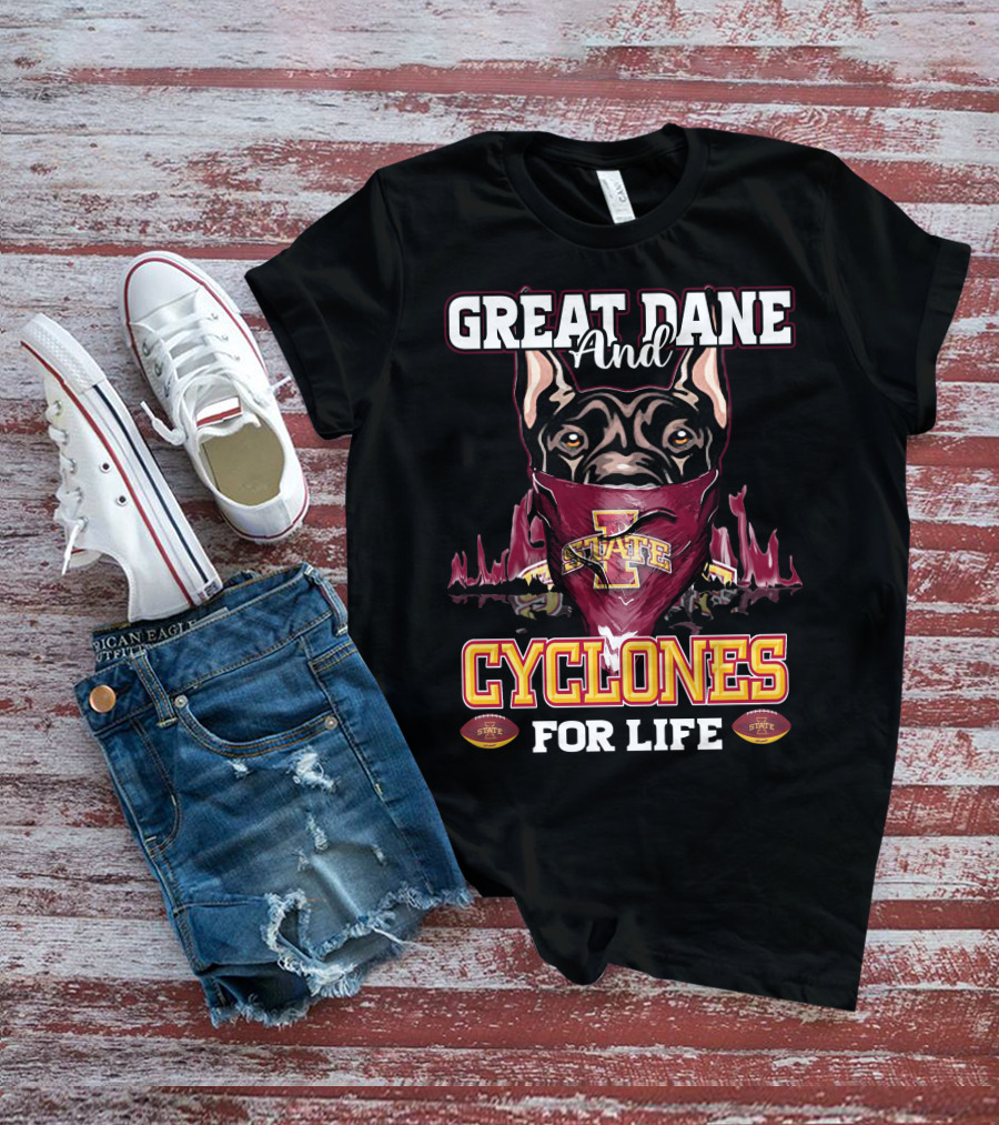 Great Dane And Iowa State Cyclones For Life T-Shirt