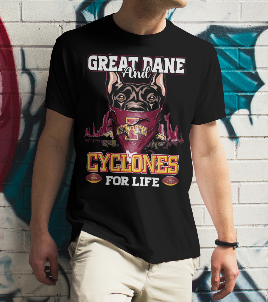 Great Dane And Iowa State Cyclones For Life T-Shirt