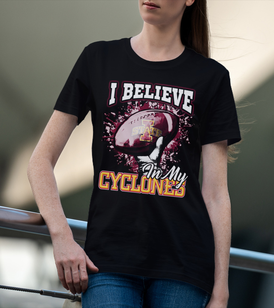 I Believe In My Iowa State Cyclones Football T-Shirt