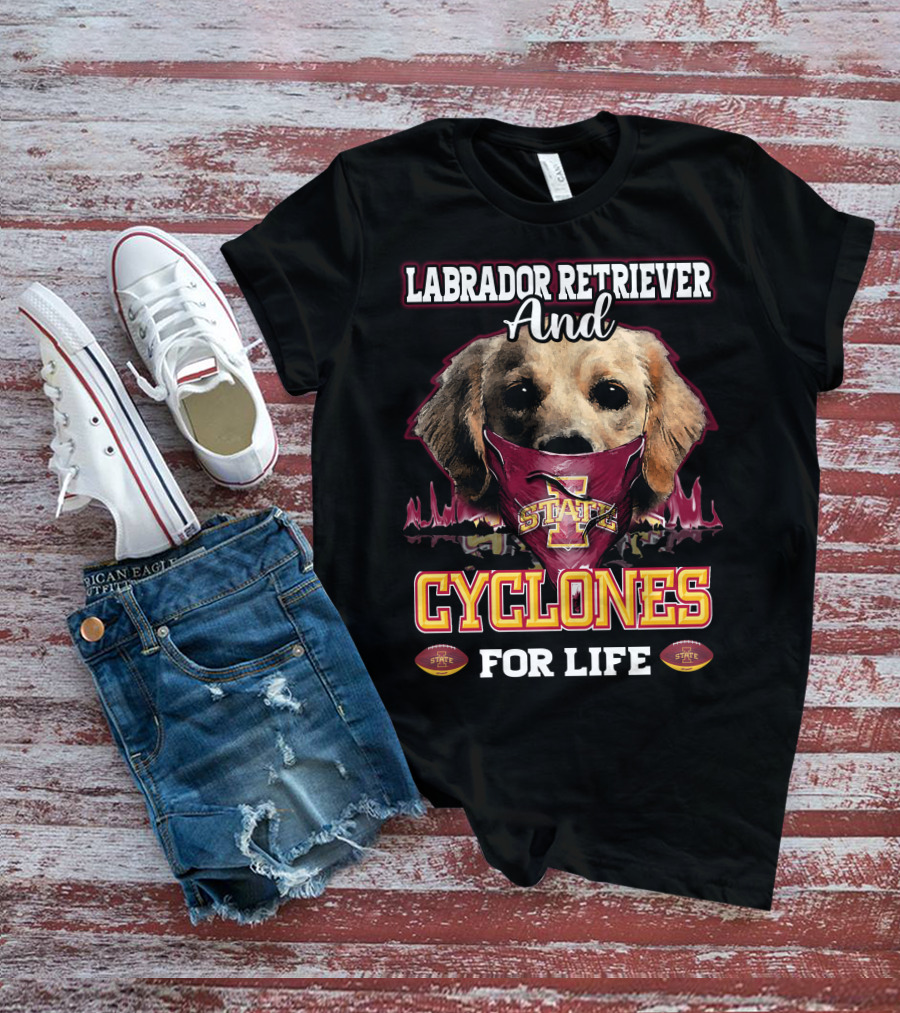 Labrador Retriever And Cyclones For Life Iowa State T-Shirt
