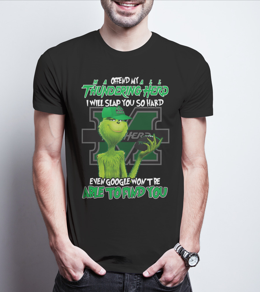 Offend My Thundering Herd I Will Slap You So Hard Even Google Won't Be Able To Find You Marshall Thundering Herd T-Shirt