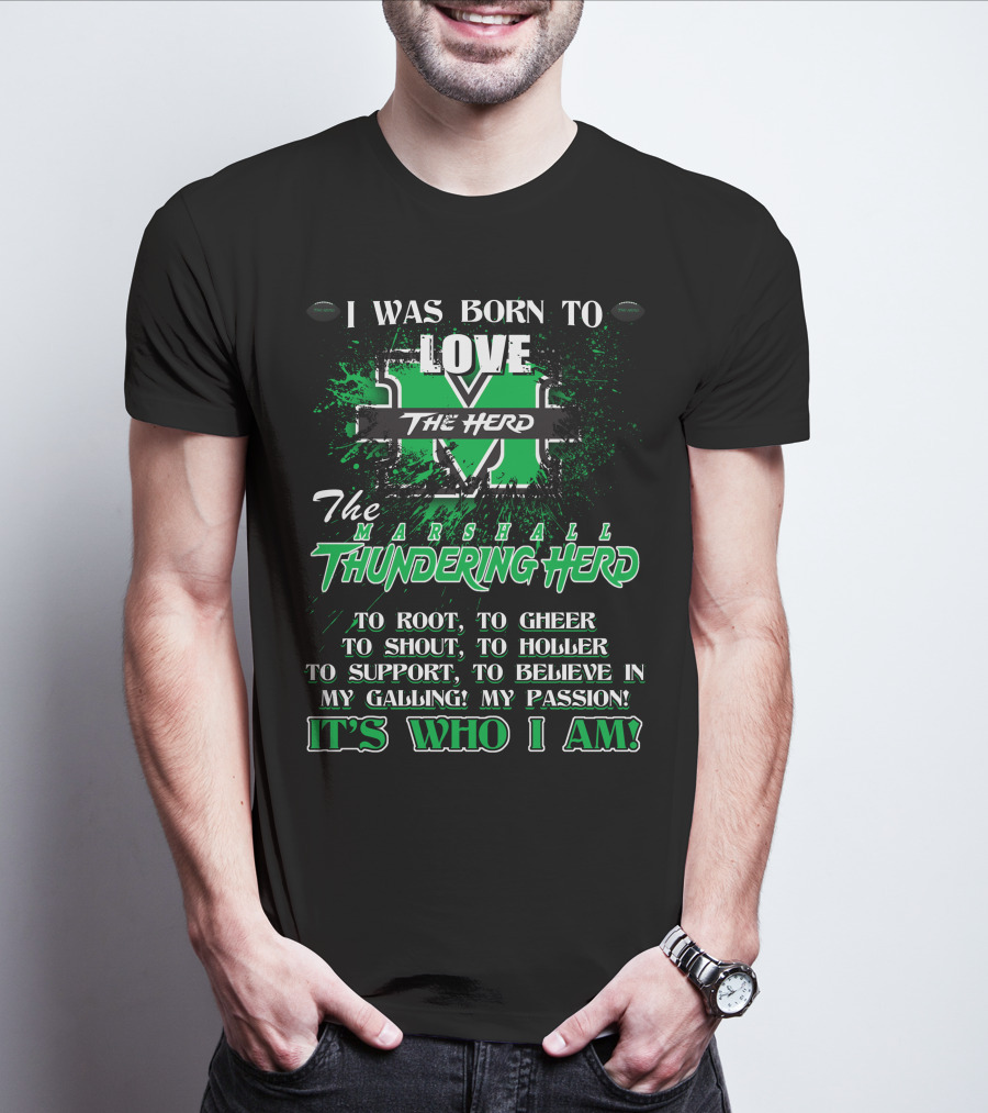 I Was Born To Love The Marshall Thundering Herd It's Who I Am T-Shirt