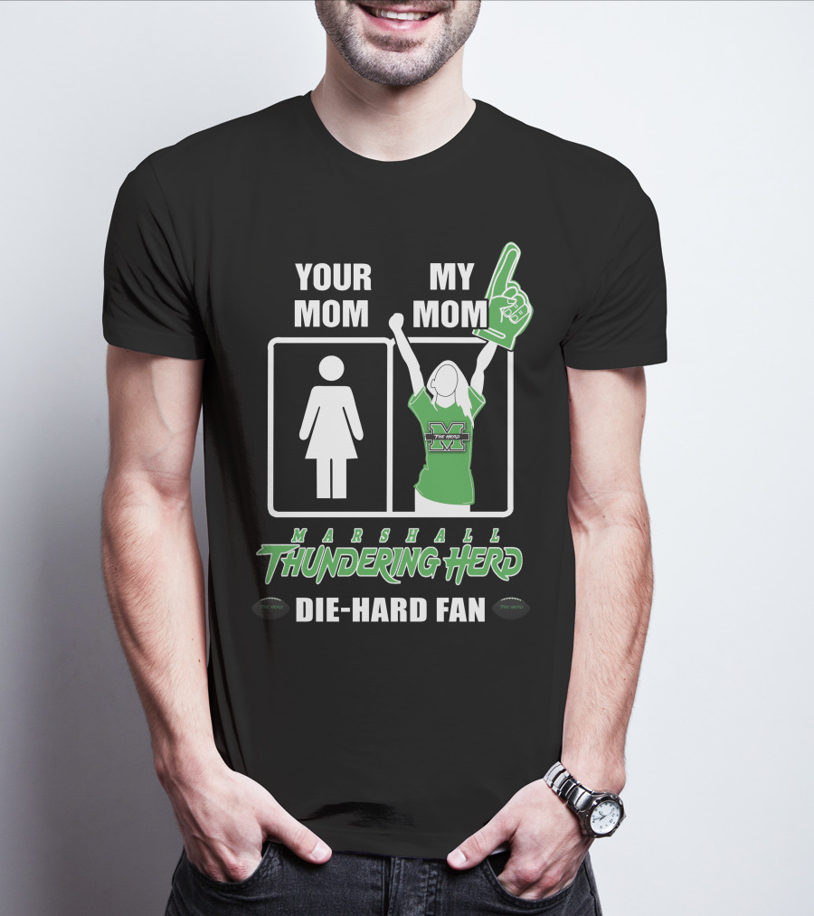 Your Mom My Mom Marshall Thundering Herd Die-Hard Fan T-Shirt
