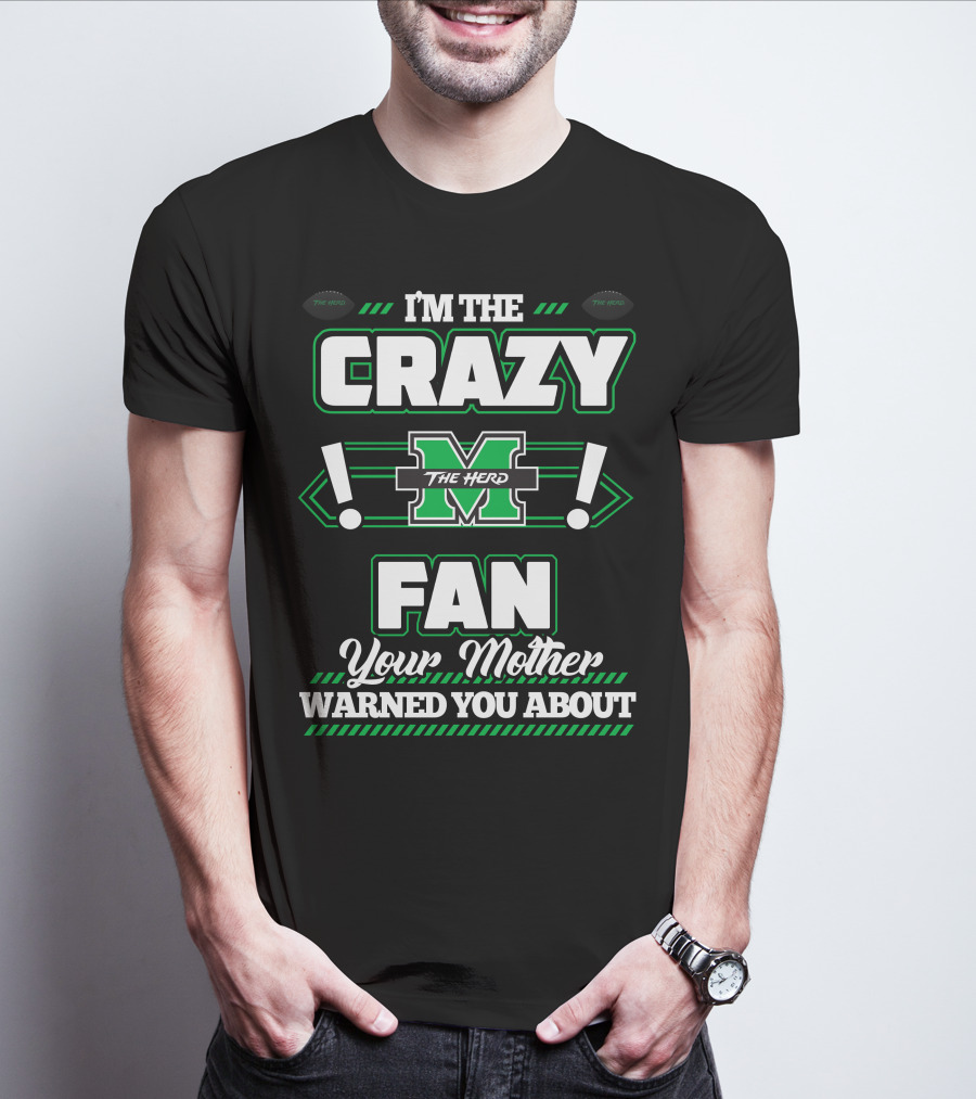 I'm The Crazy Marshall Thundering Herd Fan Your Mother Warned You About T-Shirt