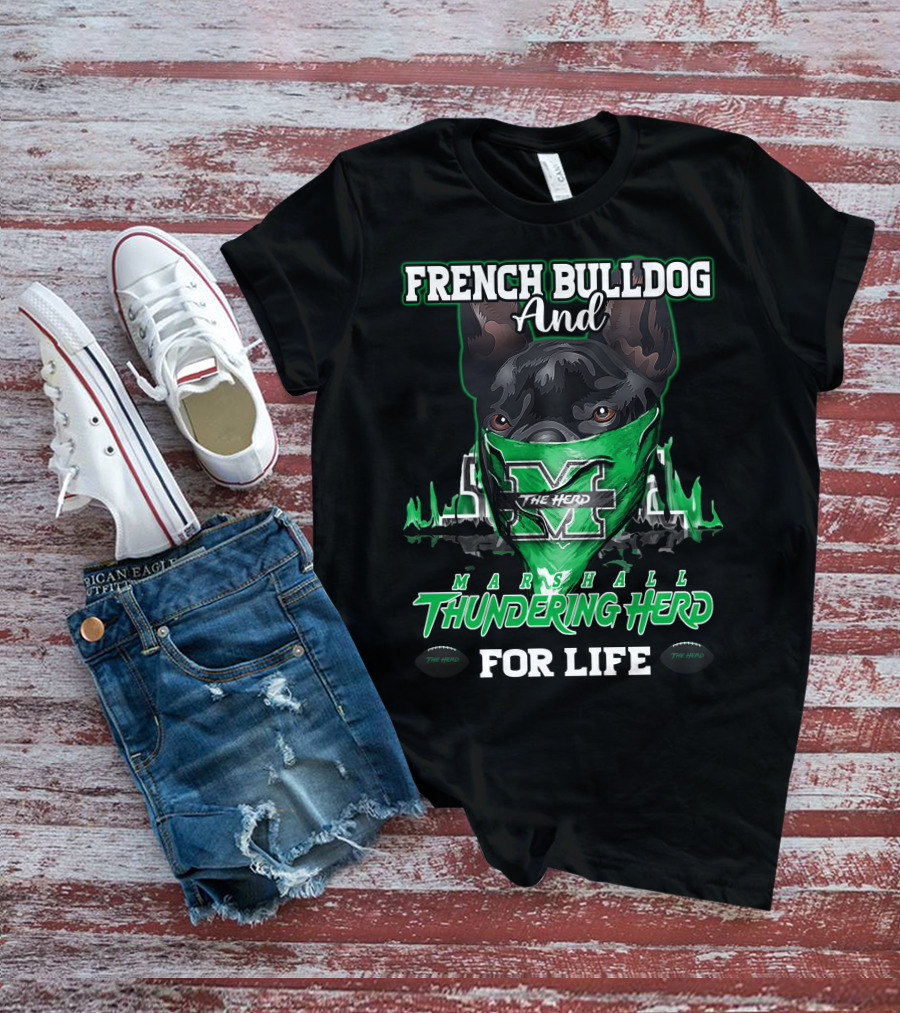 French Bulldog And Marshall Thundering Herd For Life T-Shirt