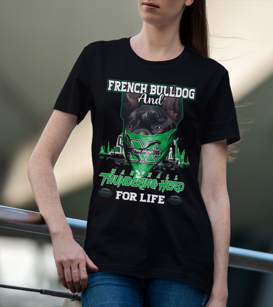 French Bulldog And Marshall Thundering Herd For Life T-Shirt