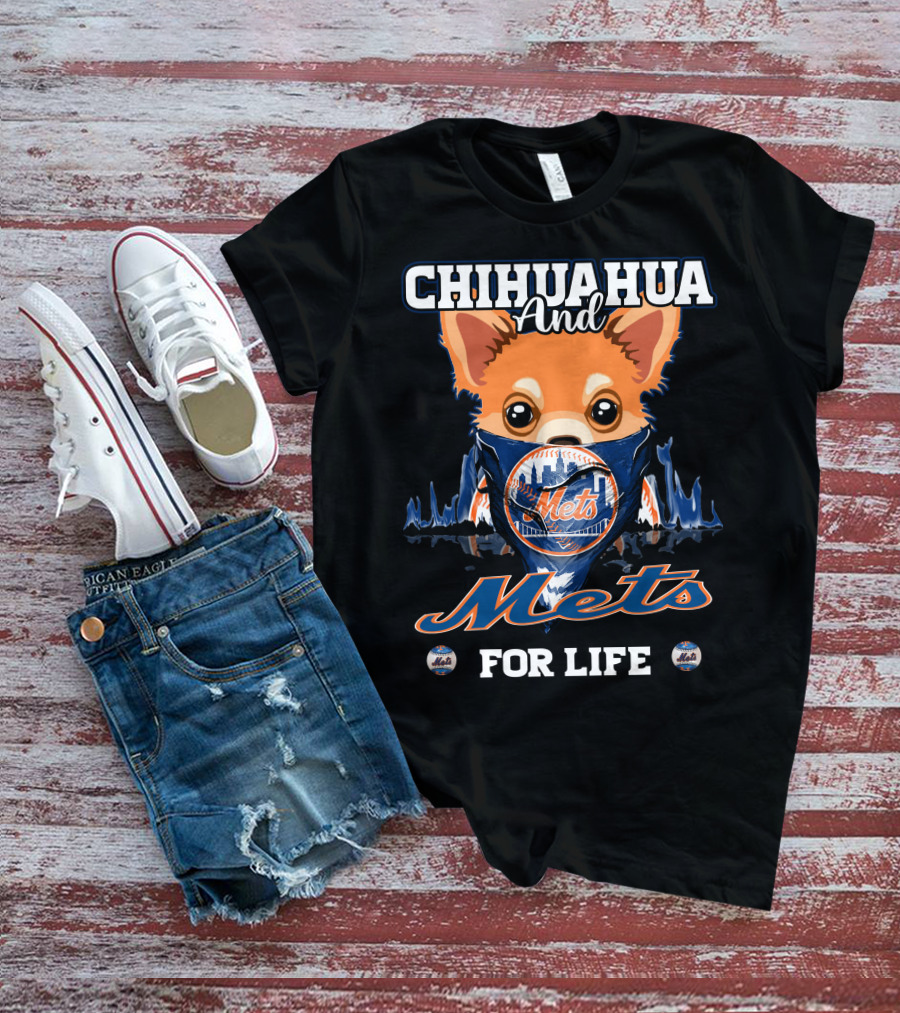 CHIHUAHUA AND METS FOR LIFE T-Shirt
