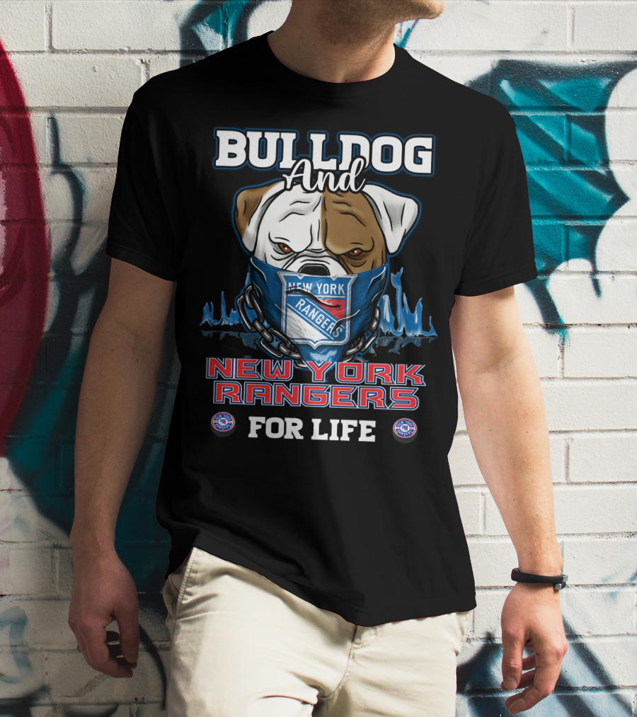 Bulldog And New York Rangers For Life T-Shirt