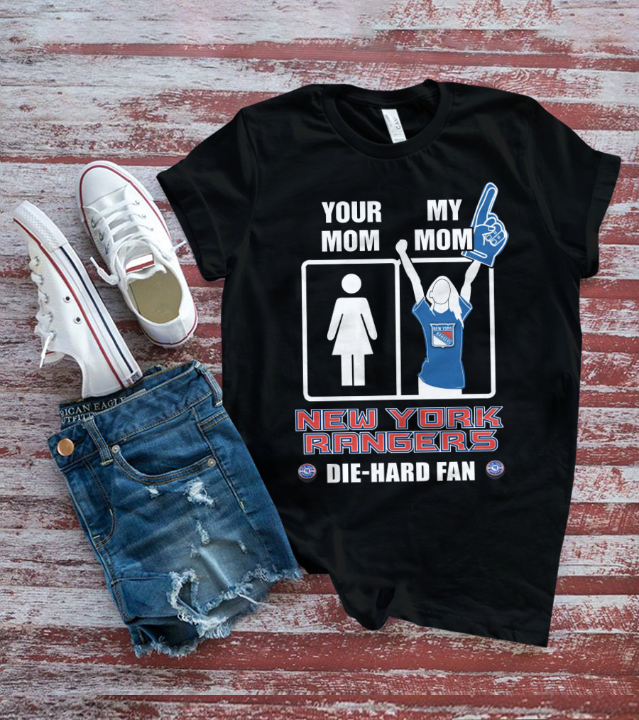 Your Mom My Mom New York Rangers Die-Hard Fan T-Shirt