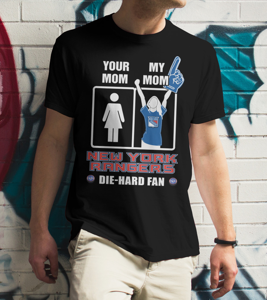 Your Mom My Mom New York Rangers Die-Hard Fan T-Shirt