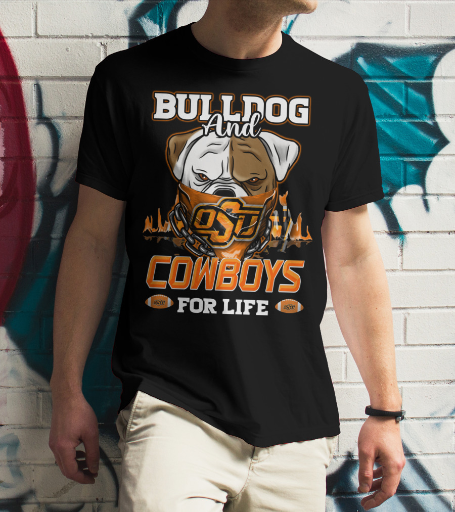 Bulldog And OSU Cowboys For Life T-Shirt
