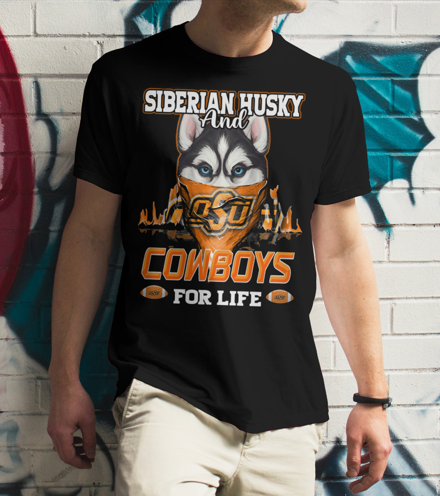 Siberian Husky And OSU Cowboys For Life T-Shirt