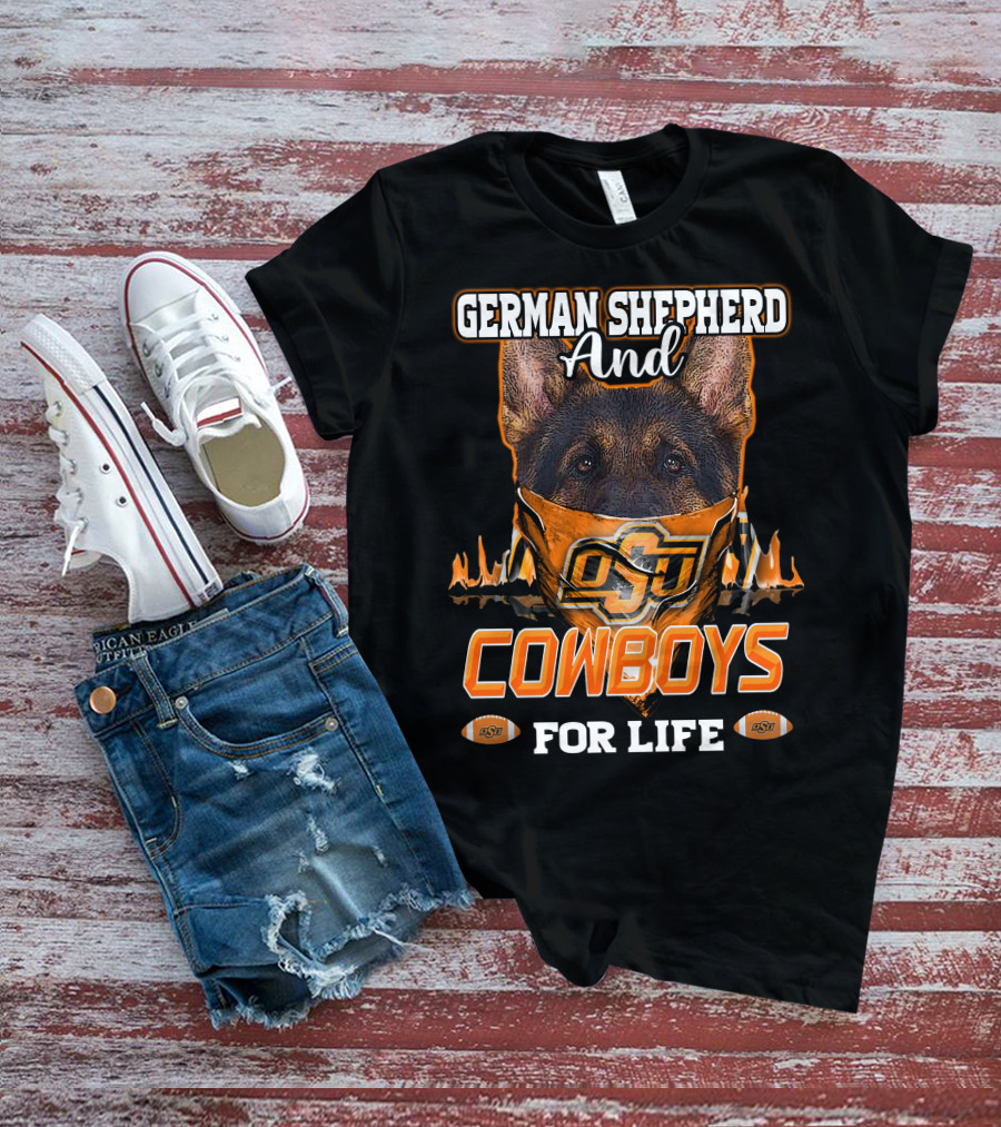 German Shepherd And OSU Cowboys For Life T-Shirt