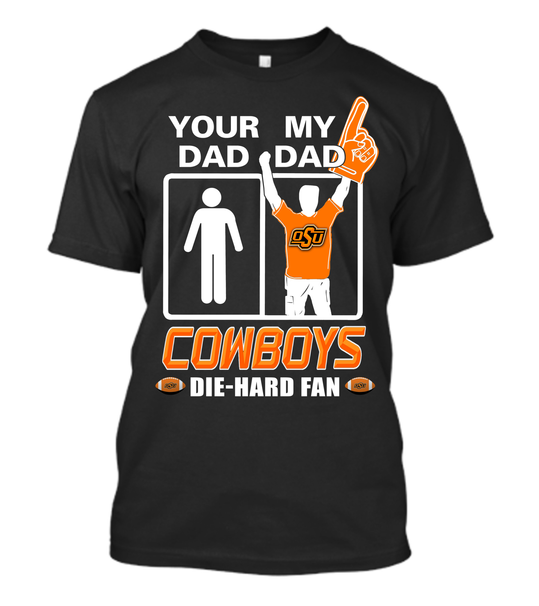 Your Dad My Dad Osu Cowboys Die-Hard Fan T-Shirt