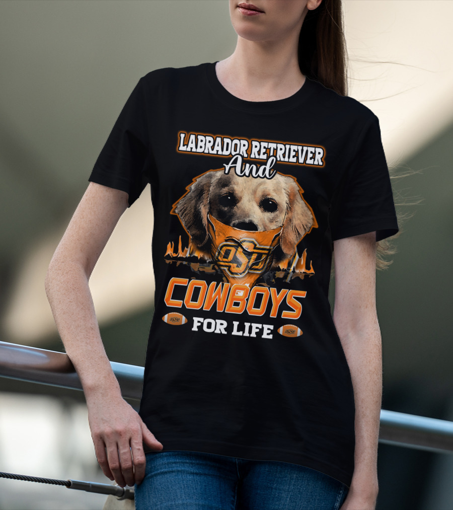 Labrador Retriever And Cowboys For Life OSU Football T-Shirt