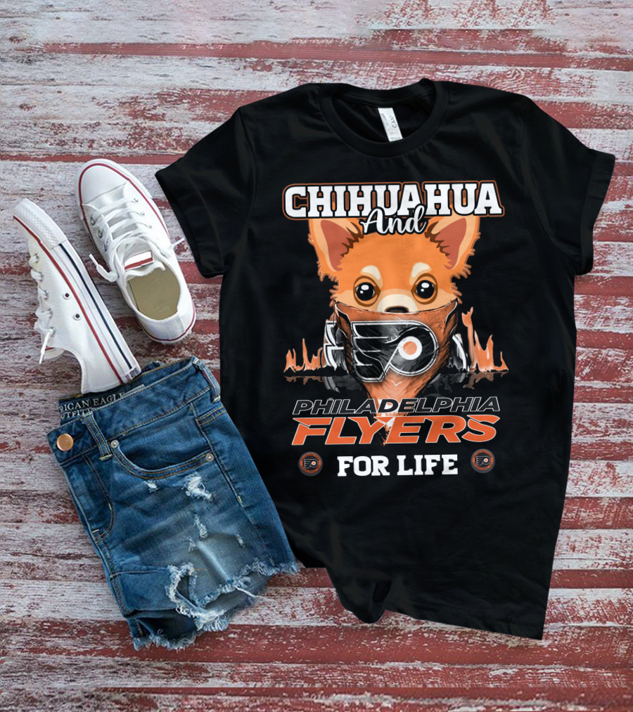 Philadelphia Flyers Chihuahua And For Life T-Shirt