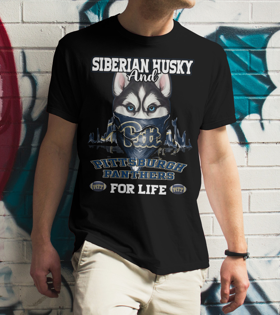 Siberian Husky And Pittsburgh Panthers Pitt For Life T-Shirt