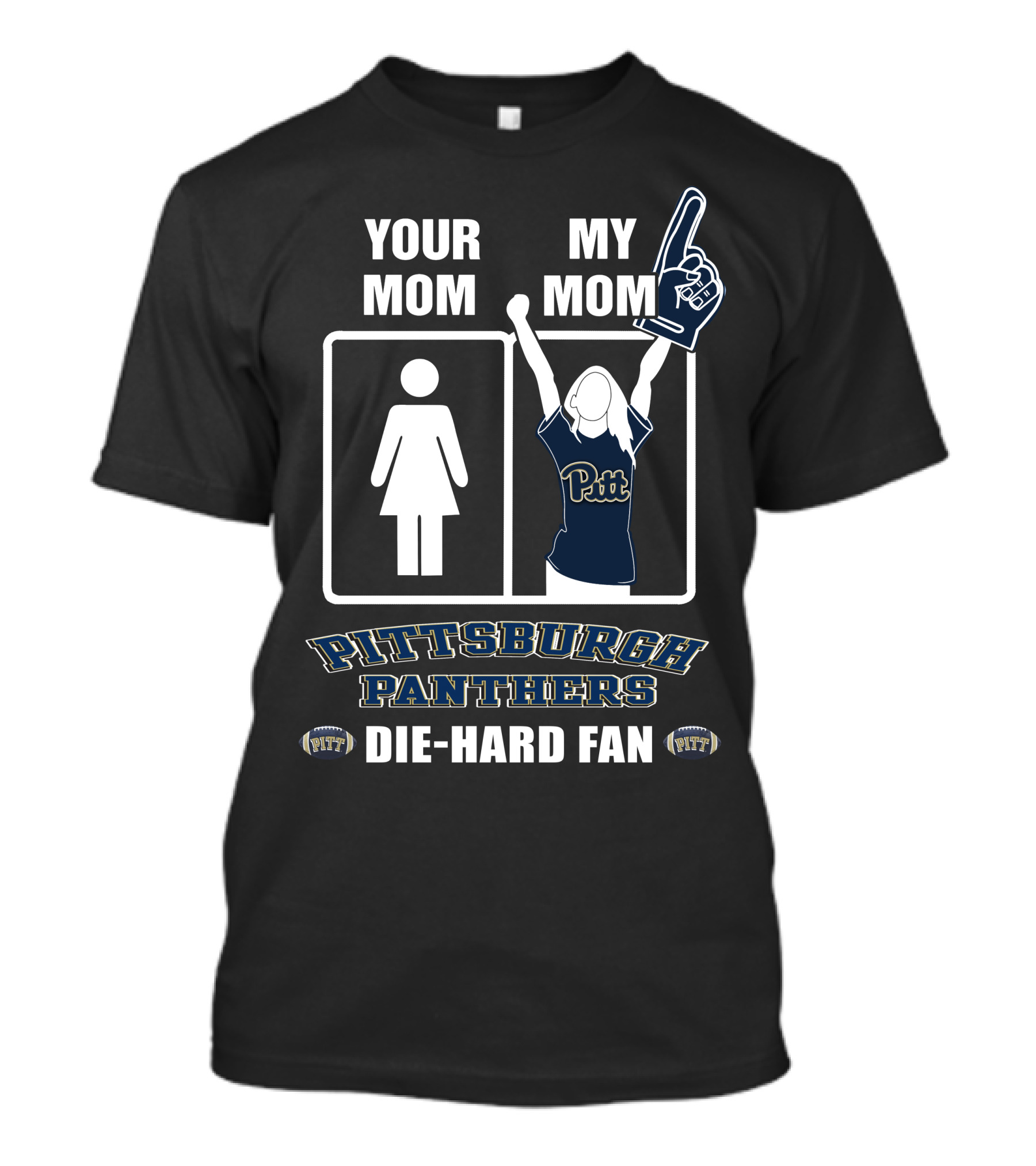 Your Mom My Mom Pittsburgh Panthers Die-Hard Fan T-Shirt
