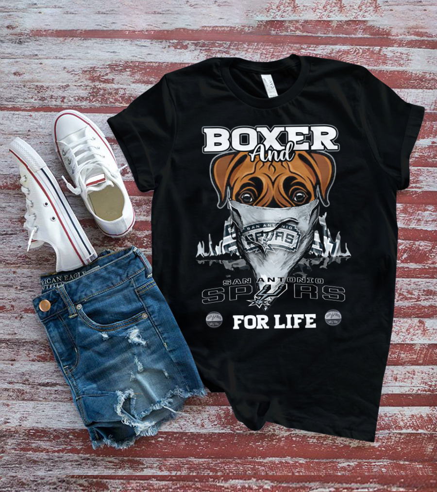 Boxer And San Antonio Spurs For Life T-Shirt