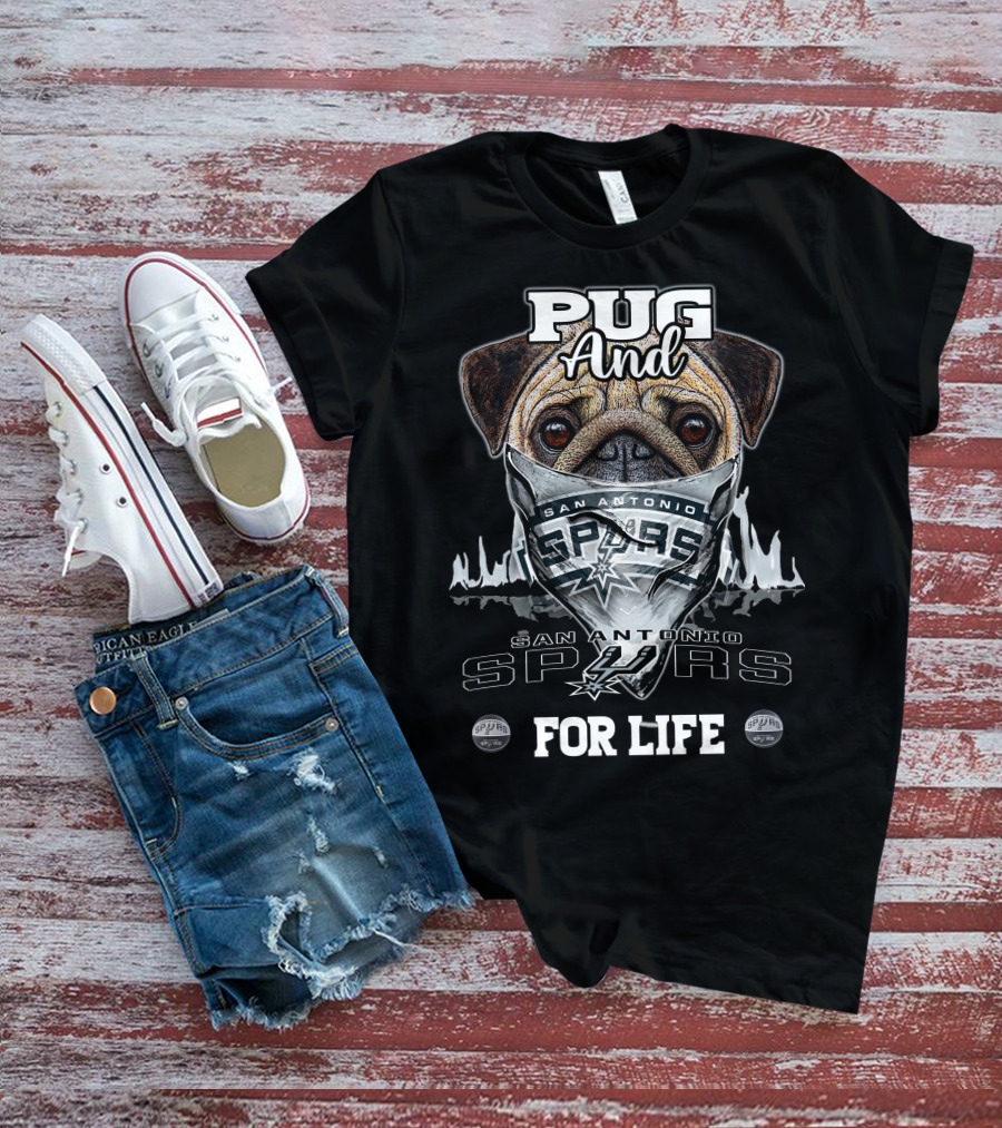 Pug And San Antonio Spurs For Life T-Shirt